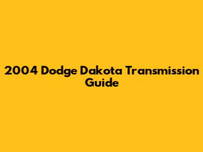 2004 Dodge Dakota Transmission Guide