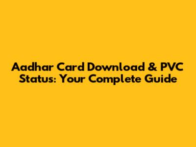 Aadhar Card Download & PVC Status: Your Complete Guide