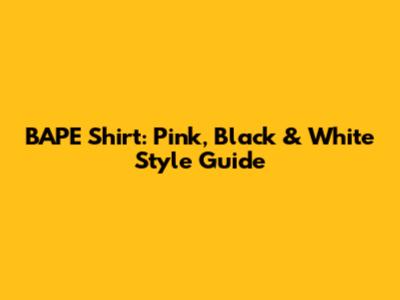 BAPE Shirt: Pink, Black & White Style Guide