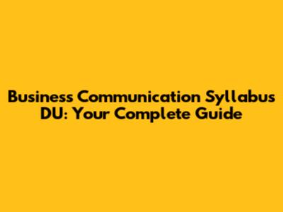 Business Communication Syllabus DU: Your Complete Guide