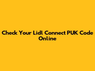 Check Your Lidl Connect PUK Code Online