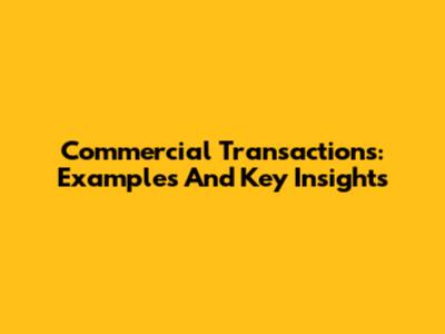 Commercial Transactions: Examples And Key Insights