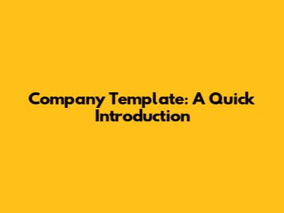 Company Template: A Quick Introduction