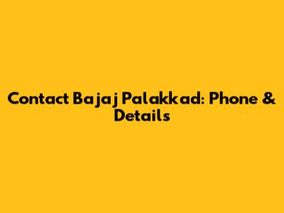 Contact Bajaj Palakkad: Phone & Details
