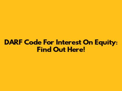 DARF Code For Interest On Equity: Find Out Here!