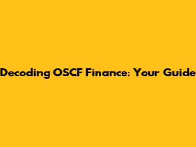 Decoding OSCF Finance: Your Guide