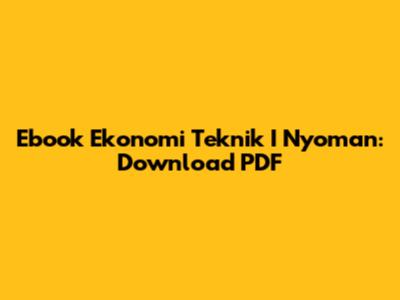 Ebook Ekonomi Teknik I Nyoman: Download PDF
