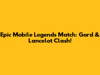 Epic Mobile Legends Match: Gord & Lancelot Clash!