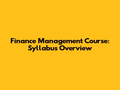 Finance Management Course: Syllabus Overview