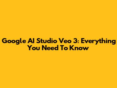 Google AI Studio Veo 3: Everything You Need To Know