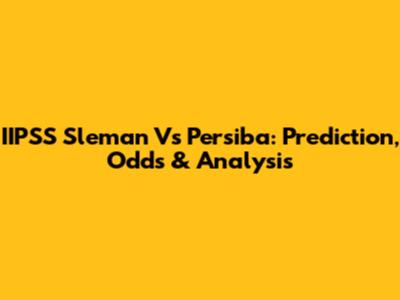 IIPSS Sleman Vs Persiba: Prediction, Odds & Analysis