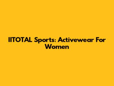 IITOTAL Sports: Activewear For Women