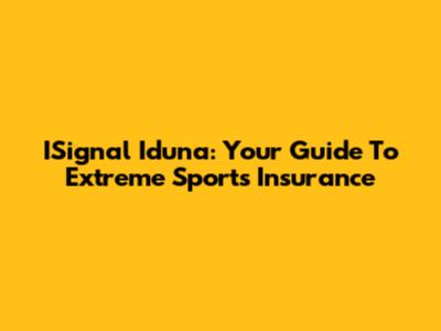 ISignal Iduna: Your Guide To Extreme Sports Insurance
