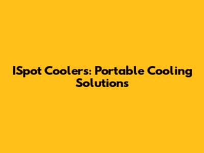 ISpot Coolers: Portable Cooling Solutions