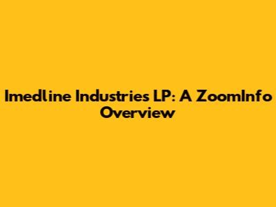 Imedline Industries LP: A ZoomInfo Overview