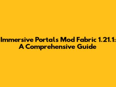 Immersive Portals Mod Fabric 1.21.1: A Comprehensive Guide