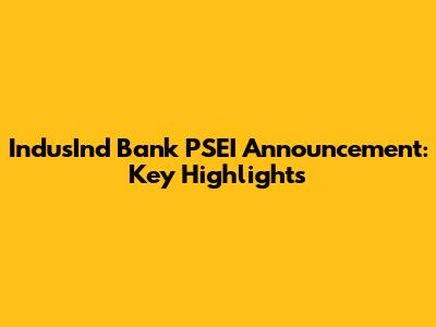 IndusInd Bank PSEI Announcement: Key Highlights