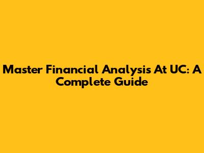 Master Financial Analysis At UC: A Complete Guide