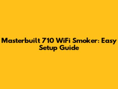 Masterbuilt 710 WiFi Smoker: Easy Setup Guide