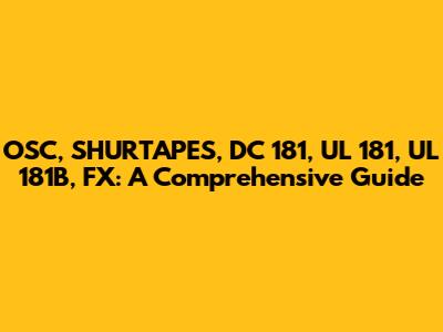OSC, SHURTAPES, DC 181, UL 181, UL 181B, FX: A Comprehensive Guide