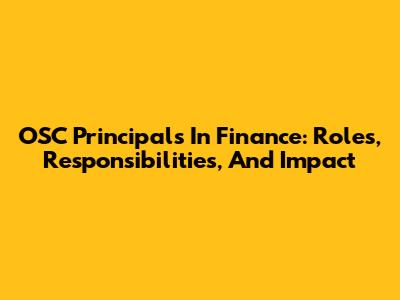 OSC Principals In Finance: Roles, Responsibilities, And Impact