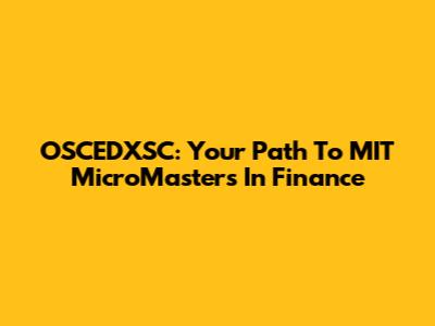 OSCEDXSC: Your Path To MIT MicroMasters In Finance