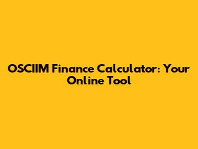 OSCIIM Finance Calculator: Your Online Tool