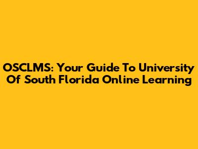 OSCLMS: Your Guide To University Of South Florida Online Learning