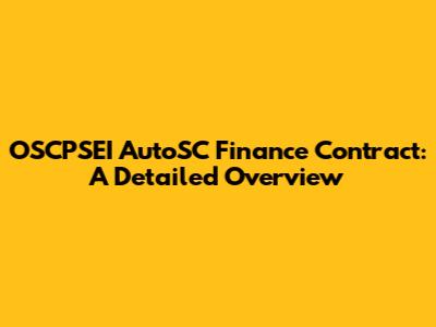 OSCPSEI AutoSC Finance Contract: A Detailed Overview