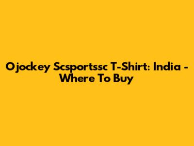 Ojockey Scsportssc T-Shirt: India - Where To Buy