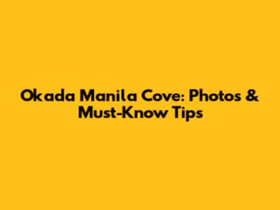 Okada Manila Cove: Photos & Must-Know Tips