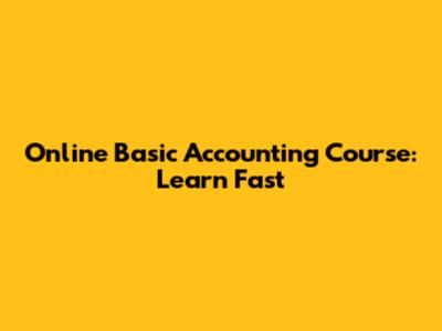 Online Basic Accounting Course: Learn Fast