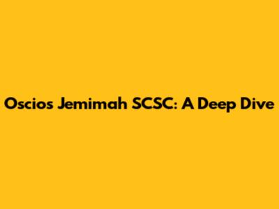 Oscios Jemimah SCSC: A Deep Dive