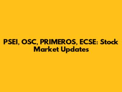 PSEI, OSC, PRIMEROS, ECSE: Stock Market Updates
