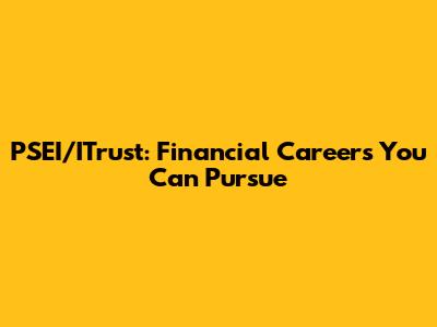 PSEI/ITrust: Financial Careers You Can Pursue