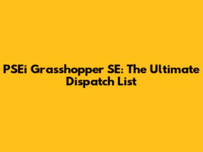 PSEi Grasshopper SE: The Ultimate Dispatch List