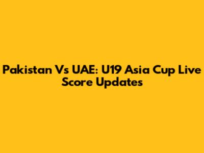 Pakistan Vs UAE: U19 Asia Cup Live Score Updates