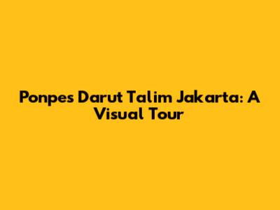 Ponpes Darut Ta'lim Jakarta: A Visual Tour