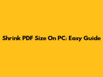Shrink PDF Size On PC: Easy Guide
