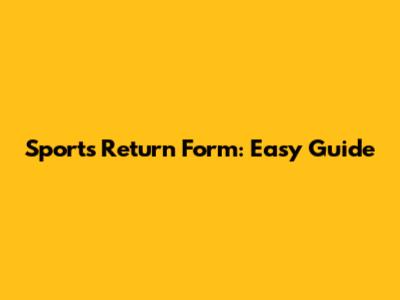 Sports Return Form: Easy Guide
