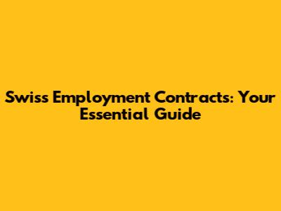 Swiss Employment Contracts: Your Essential Guide