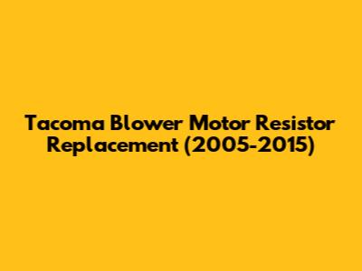 Tacoma Blower Motor Resistor Replacement (2005-2015)