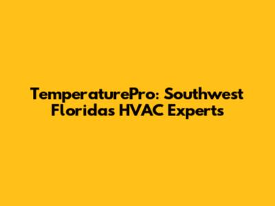 TemperaturePro: Southwest Florida's HVAC Experts