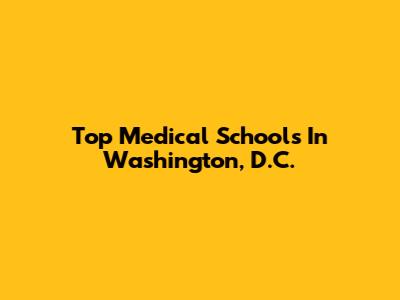 Top Medical Schools In Washington, D.C.