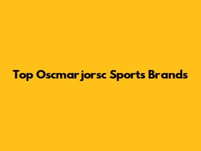 Top Oscmarjorsc Sports Brands