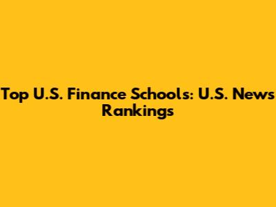 Top U.S. Finance Schools: U.S. News Rankings