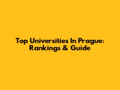 Top Universities In Prague: Rankings & Guide