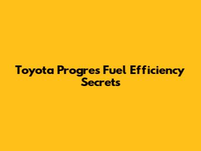 Toyota Progres Fuel Efficiency Secrets