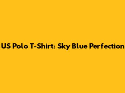 US Polo T-Shirt: Sky Blue Perfection