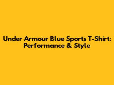 Under Armour Blue Sports T-Shirt: Performance & Style